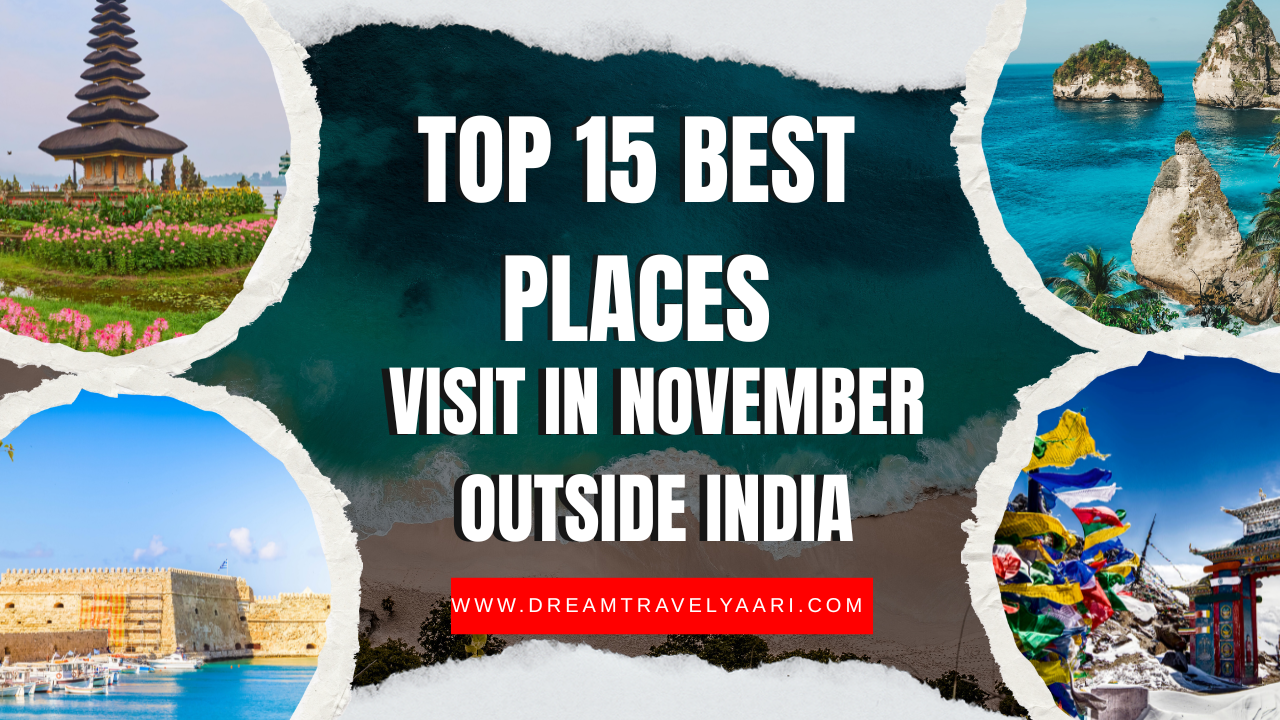 Top 15 Best Places to Visit in November Outside India for a Perfect Holiday
