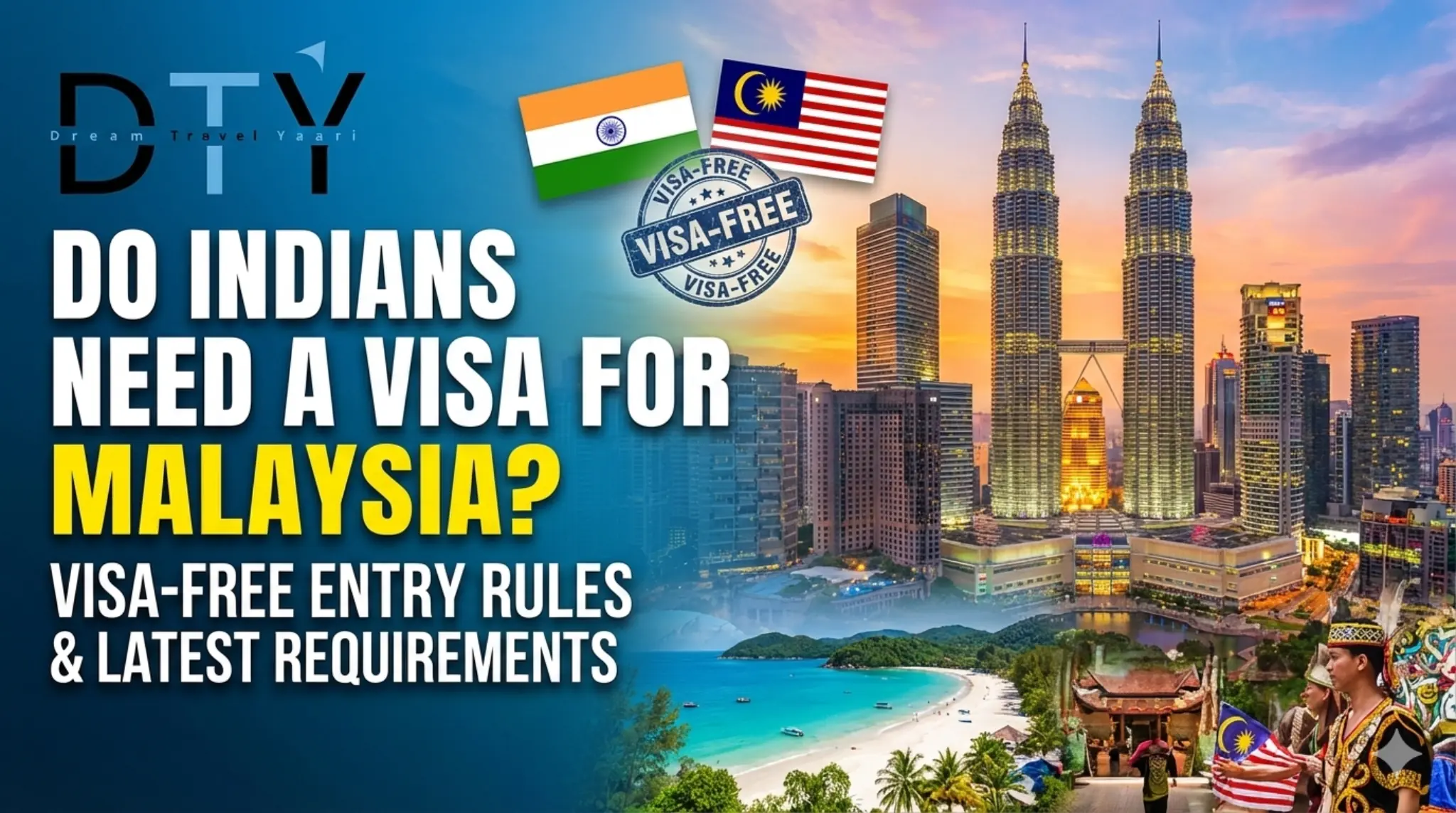 Do Indians Need a Visa for Malaysia? Visa-Free Entry Rules & Latest Requirements