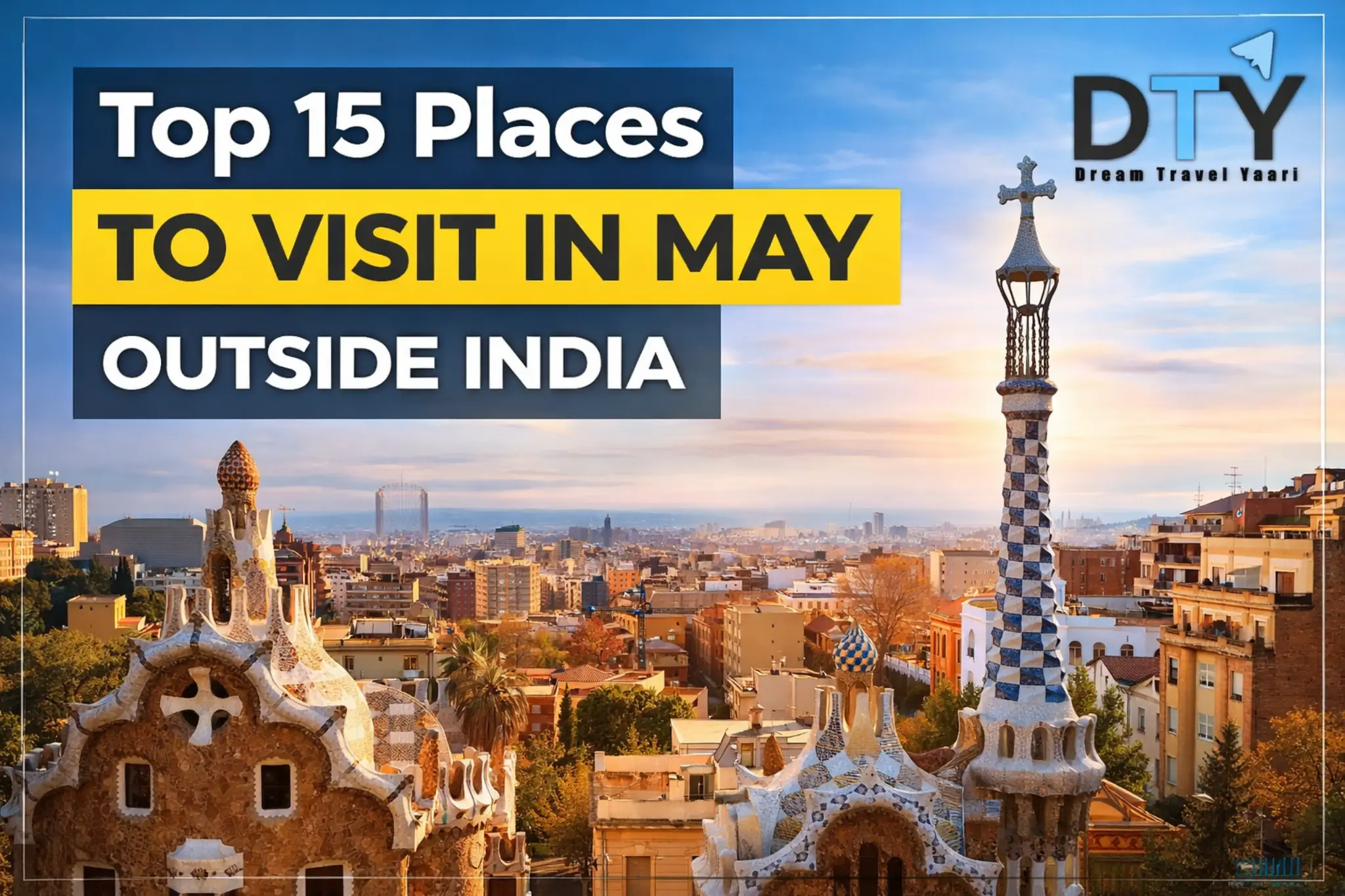 Top 15 Places to Visit in May Outside India