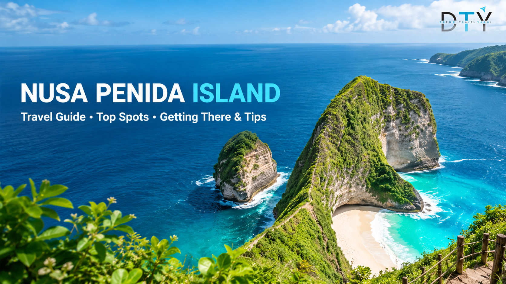 Nusa Penida Island Travel Guide: Top Spots, Getting There and Tips